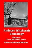 Andover Witchcraft Genealogy: Volume 1 in the €œSalem Witchcraft€ series