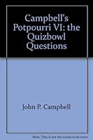 Campbell's Potpourri VI: the Quizbowl Questions 0944322344 Book Cover