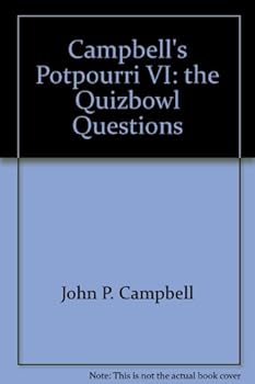 Campbell's Potpourri VI: the Quizbowl Questions