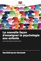 La nouvelle façon d'enseigner la psychologie aux enfants: avec des besoins particuliers (French Edition) 6208761123 Book Cover