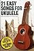 Produktbild Edition Music Sales 21 Easy Songs for Ukulele - arrangiert für Ukulele [Noten/Sheetmusic]