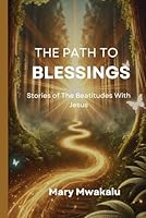 The Path of Blessings: Stories from the Beatitudes with Jesus B0F5XB7PQ6 Book Cover
