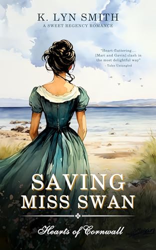 Saving Miss Swan: A Sweet Regency Romance (Hearts of Cornwall Book 5)