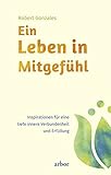 gonzales chilly  Ein Leben in Mitgefühl: Inspirationen für eine tiefe innere Verbundenheit und Erfüllung