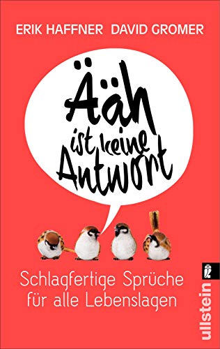 Ääh ist keine Antwort: Schlagfertige Sprüche für alle Lebenslagen Ääh ist keine Antwort: Schlagfertige Sprüche für alle Lebenslagen