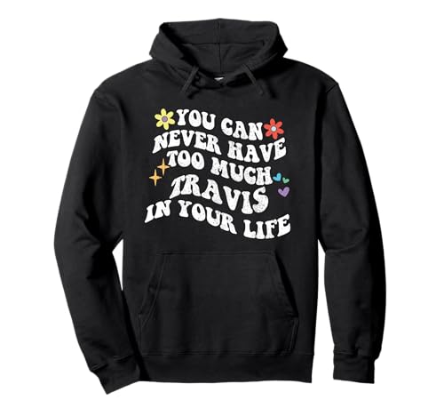 Retro Groovy Du Kannst nie zu viel Travis in deinem Leben haben Pullover Hoodie