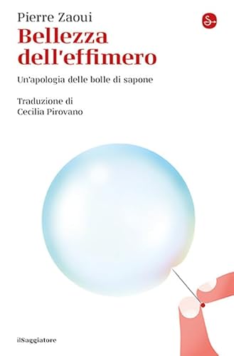 Bellezza dell'effimero. Un'apologia delle bolle di sapone