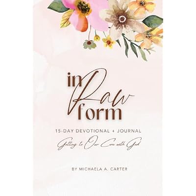In Raw Form: 15 Days of Getting to Our Core with God