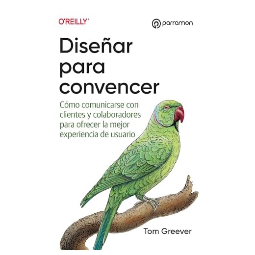 Diseñar para convencer: Principios y estrategias para presentar ideas y ganar aliados. (Diseño Gráfico)