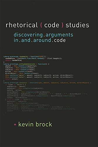 Rhetorical Code Studies: Discovering Arguments in and around Code (Sweetland Digital Rhetoric Collaborative) view 2
