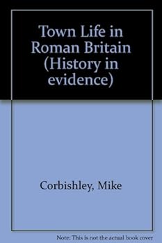 Town Life in Roman Britain (History in Evidence)