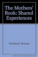 The Mothers' Book: Shared Experiences 0395311349 Book Cover