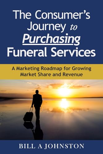 The Consumer's Journey to Purchasing Funeral Services: A Marketin...
