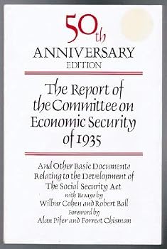 The Report of the Committee on Economic Security of 1935, and Other Basic Documents Relating to the Development of the Social Security ACT