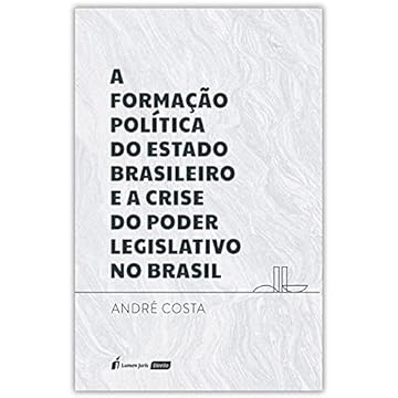 Capa do livro Formação Política Do Estado Brasileiro E A Crise Do Poder Legislativo No Brasil, A - 2021