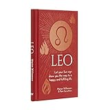 Leo: Let Your Sun Sign Show You the Way to a Happy and Fulfilling Life (Arcturus Astrology Library)