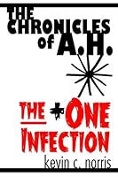 The Chronicles of A. H. : The +One Infection 179348774X Book Cover