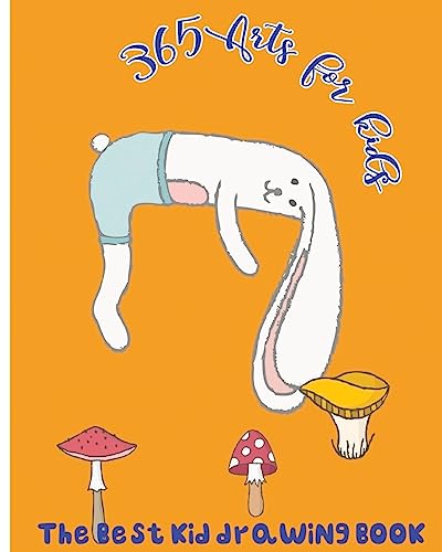 365 Arts for Kids: The Best Kid Drawing Book (365 kid's days)