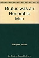 Brutus was an Honorable Man B0007F3AK0 Book Cover