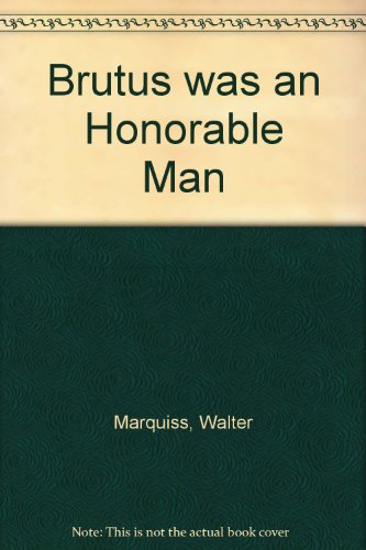 Brutus was an Honorable Man B0007F3AK0 Book Cover