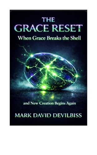 The Grace Reset: When Grace Breaks the Shell and New Creation Begins Again (English Edition)
