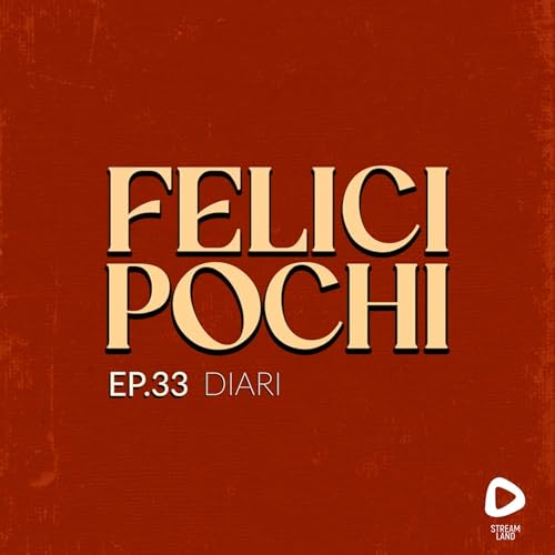 Felici Pochi Ep.33: Diari