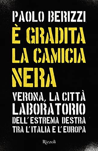 È gradita la camicia nera: Verona, la città laboratorio dell'estrema destra tra l'Italia e l'Europa