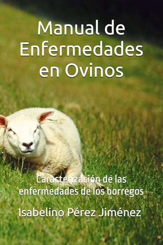 Manual de Enfermedades en Ovinos: Caracterización de las enfermedades de los borregos (Spanish Edition)