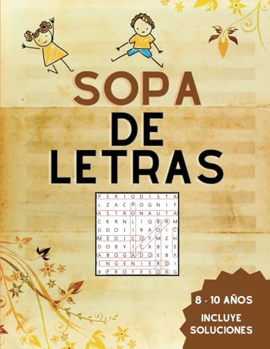 Sopa de Letras 8 a 10 años: Búsqueda de palabras para niños, con diferentes temáticas y diseños, que ayuda a desarrollar la asociación de palabras y habilidades especiales. (Spanish Edition)