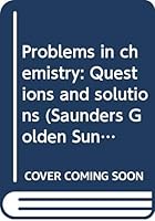 Problems in chemistry: Questions and solutions (Saunders Golden Sunburst Series) 0030114829 Book Cover