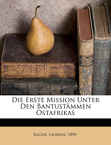 Die Erste Mission Unter Den Bantustämmen Ostafrikas (German Edition)