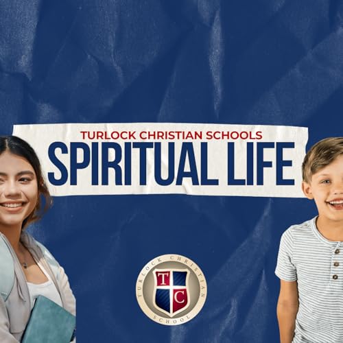Turlock Christian Spiritual Life Podcast By Turlock Christian Schools cover art