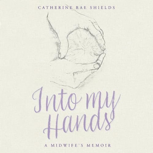 Into my Hands : Catherine Rae Shields episode artwork