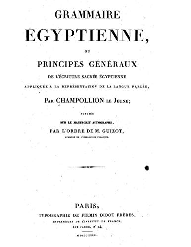 Grammaire Egyptienne: The foundation of Egyptology in its original form. (French Edition)