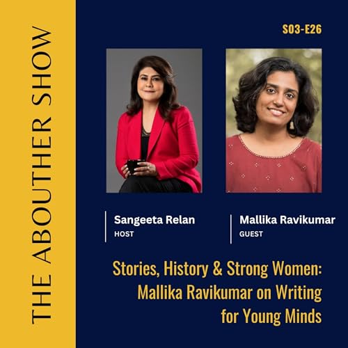 S3E130: Stories, History & Strong Women: Mallika Ravikumar on Writing for Young Minds