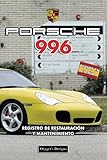  PORSCHE 996: REGISTRO DE RESTAURACIÓN Y MANTENIMIENTO (Ediciones en español)