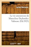 La Vie Douloureuse de Marceline Desbordes-Valmore. Les Femmes Illustres 2329820062 Book Cover