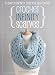 Crochet Infinity Scarves: 8 Simple Infinity Scarves To Crochet