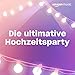 Die ultimative Hochzeitsparty