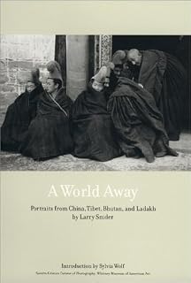 A World Away: Portraits from China, Tibet, Bhutan, and Ladakh