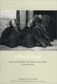 Hardcover A World Away: Portraits from China, Tibet, Bhutan, and Ladakh Book