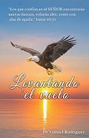 Levantando El Vuelo (Spanish Edition) B0H7W2D765 Book Cover