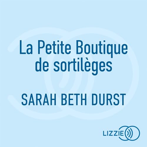 La Petite Boutique de sortil&egrave;ges Audiolibro Por Sarah Beth Durst, Cl&eacute;mentine Curie arte de portada