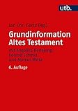 Grundinformation Altes Testament: Eine Einführung in Literatur, Religion und Geschichte des Alten Testaments (Utb)