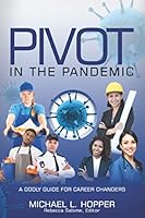 Pivot in the Pandemic : A Godly Guide for Career Changers 057880588X Book Cover