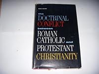 The doctrinal conflict between Roman Catholic and Protestant Christianity B0007FK66Q Book Cover