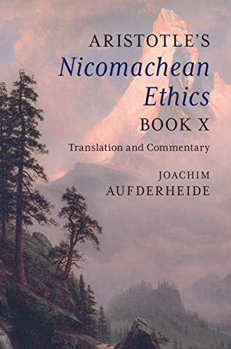 Aristotle's Nicomachean Ethics Book X: Translation and Commentary      Kindle Edition