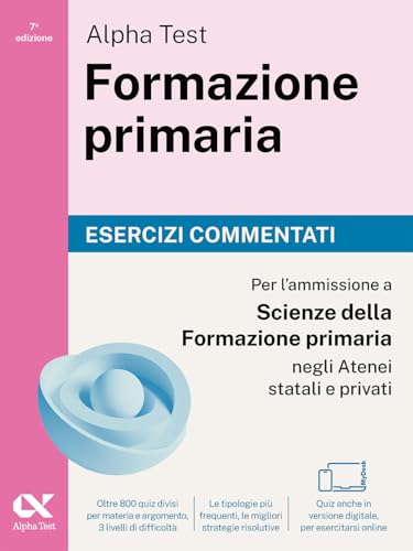  Alpha Test Formazione primaria. Esercizi commentati. Edizione 2025/2026. Per il test di ammissione in Scienze della Formazione Primaria. Con simulatore online MyDesk