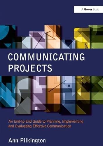Buy Communicating Projects: An End-to-End Guide to Planning, Implementing and Evaluating Effective Communication — BookShops.in