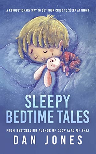 Sleepy Bedtime Tales: A Revolutionary Way To Get Your Child To Sleep At Night